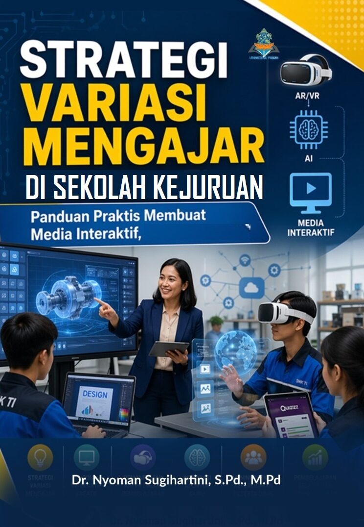 STRATEGI VARIASI MENGAJAR DI SEKOLAH KEJURUAN Panduan Praktis Membuat Media Interaktif