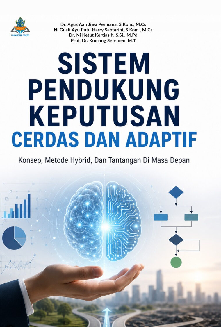 SISTEM PENDUKUNG KEPUTUSAN CERDAS DAN ADAPTIF : Konsep, Metode Hybrid, Dan Tantangan Di Masa Depan