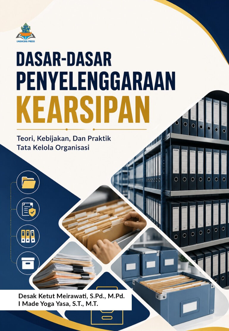DASAR-DASAR PENYELENGGARAAN KEARSIPAN : (Teori, Kebijakan, dan Praktik Tata Kelola Organisasi)